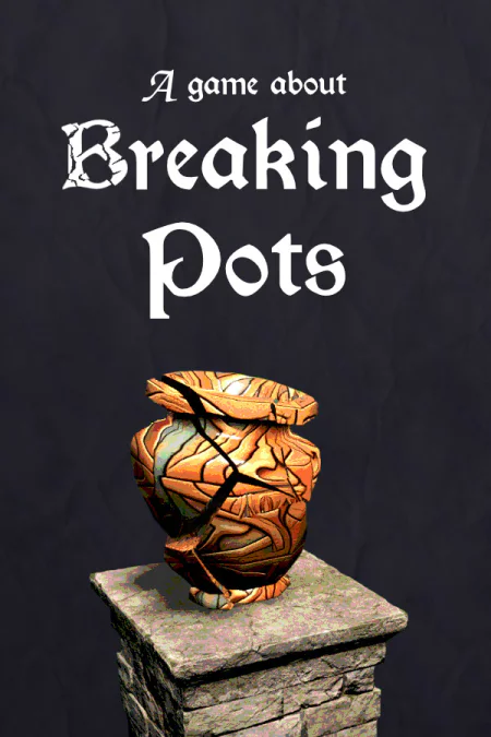 A Game About Breaking Pots (Игра про разбивание горшков)