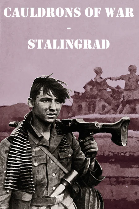 Cauldrons of War - Stalingrad (В котле войны — Сталинград)